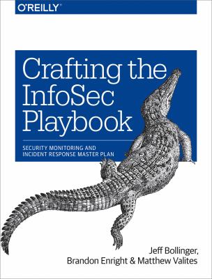 Crafting the InfoSec Playbook : Security Monitoring and Incident Response Master Plan