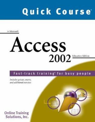 Quick Course in Microsoft Access 2002 : Education Edition