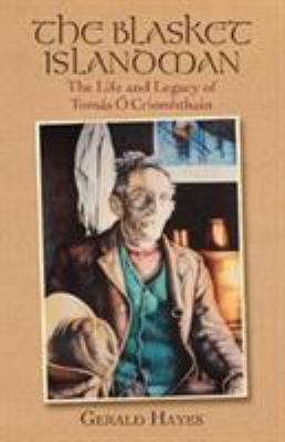 The Blasket Islandman : The Life and Legacy of Tomás Ó Criomhthain