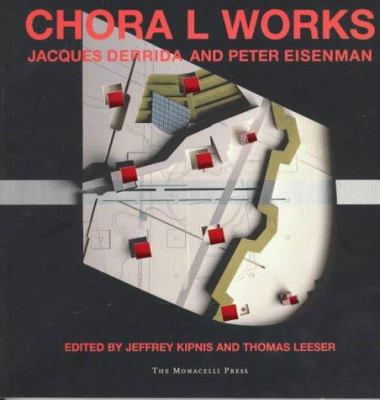 Chora L Works : Jacques Derrida and Peter Eisenman