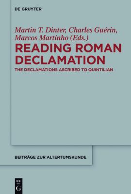 Reading Roman Declamation : The Declamations Ascribed to Quintilian