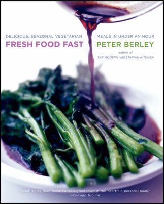 Fresh Food Fast : Delicious, Seasonal Vegetarian Meals in under an Hour