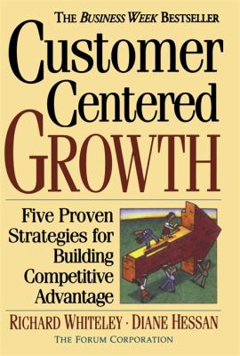 Customer-Centered Growth : Five Proven Strategies for Building Competitive Advantage