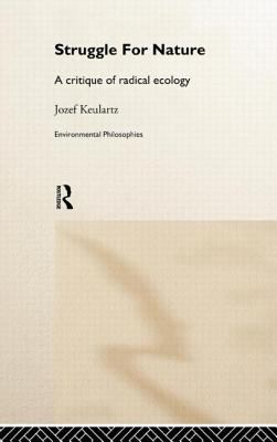 The Struggle for Nature : A Critique of Environmental Philosophy