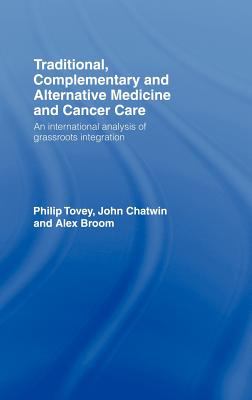 Traditional, Complementary and Alternative Medicine and Cancer Care : An International Analysis of Grassroots Integration
