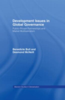 Development Issues in Global Governance : Public-Private Partnerships and Market Multilateralism
