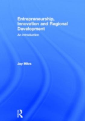 Entrepreneurship, Innovation and Regional Development : An Introduction