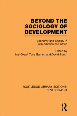 Beyond the Sociology of Development : Economy and Society in Latin America and Africa