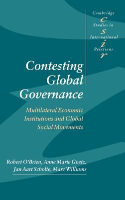 Contesting Global Governance : Multilateral Economic Institutions and Global Social Movements