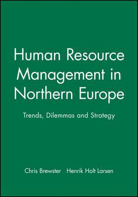 Human Resource Management in Northern Europe : Trends, Dilemmas and Strategy