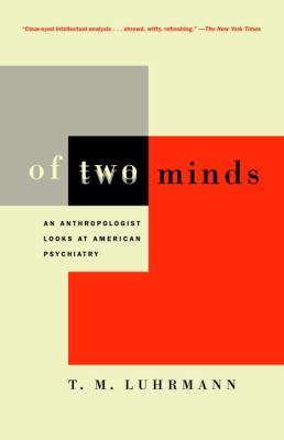 Of Two Minds : An Anthropologist Looks at American Psychiatry