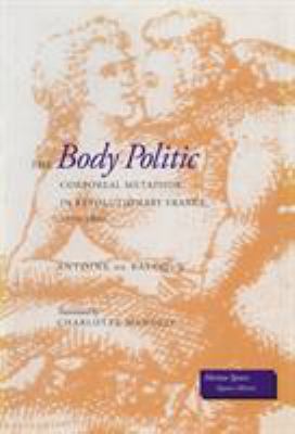 The Body Politic : Corporeal Metaphor in Revolutionary France, 1770-1800