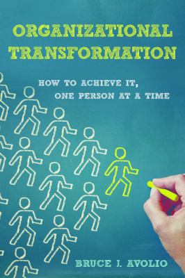 Organizational Transformation : How to Achieve It, One Person at a Time