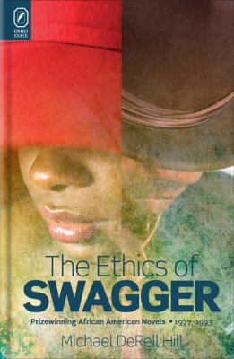 The Ethics of Swagger : Prizewinning African American Novels, 1977-1993