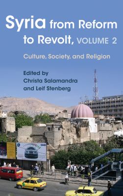 Syria from Reform to Revolt Vol. 2 : Culture, Society, and Religion