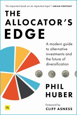 The Allocator's Edge : A Modern Guide to Alternative Investments and the Future of Diversification