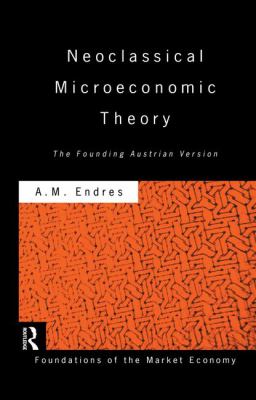 Neoclassical Microeconomic Theory : The Founding Austrian Vision