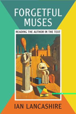 Forgetful Muses : Reading the Author in the Text
