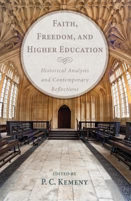 Faith, Freedom, and Higher Education : Historical Analysis and Contemporary Reflections