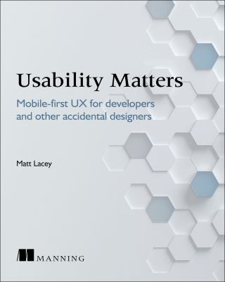 Usability Matters : Practical UX for Developers and Other Accidental Designers
