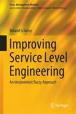 Improving Service Level Engineering : An Intuitionistic Fuzzy Approach
