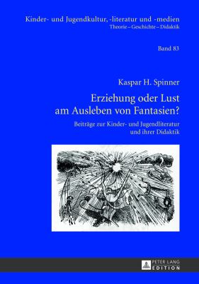 Erziehung Oder Lust Am Ausleben Von Fantasien? : Beitraege Zur Kinder- und Jugendliteratur und Ihrer Didaktik