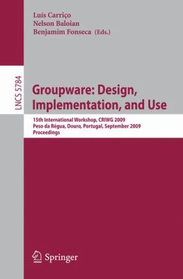 Groupware - Design, Implementation, and Use : 15th International Workshop, Criwg Peso Da Régua, Douro, Portugal September 2009, Proceedings