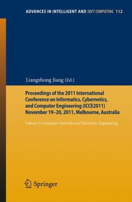 Proceedings of the 2011 International Conference on Informatics, Cybernetics, and Computer Engineering (ICCE2011) November 19-20, 2011, Melbourne, Australia : Volume 3: Computer Networks and Electronic Engineering