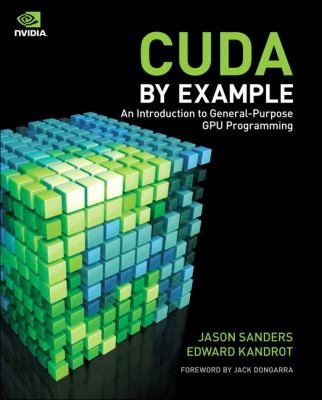 CUDA by Example: an Introduction to General-Purpose GPU Programming