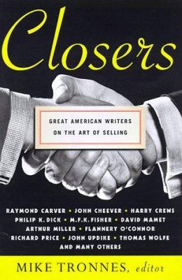 Closers : Great American Writers on the Art of Selling