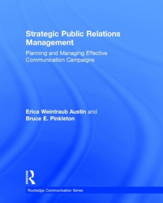 Strategic Public Relations Management : Planning and Managing Effective Communication Campaigns