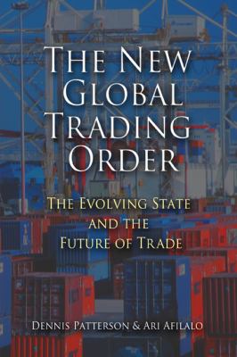 The New Global Trading Order : The Evolving State and the Future of Trade