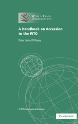 A Handbook on Accession to the WTO : A WTO Secretariat Publication