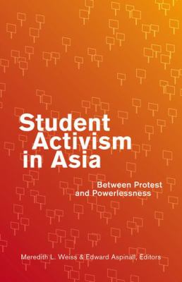 Student Activism in Asia : Between Protest and Powerlessness