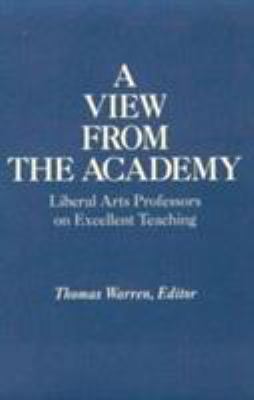 A View from the Academy : Liberal Arts Professors on Excellent Teaching