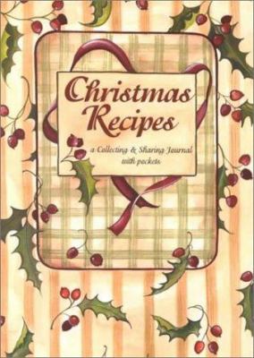 Christmas Recipes : A Collecting and Sharing Journal with Pockets