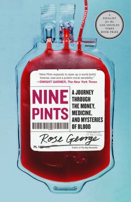 Nine Pints : A Journey Through the Money, Medicine, and Mysteries of Blood