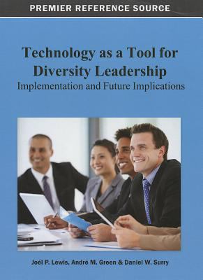 Technology As a Tool for Diversity Leadership : Implementation and Future Implications