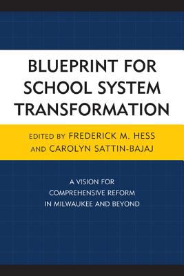 Blueprint for School System Transformation : A Vision for Comprehensive Reform in Milwaukee and Beyond