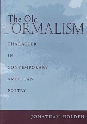 Old Formalism : Character in Contemporary American Poetry