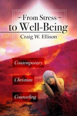 From Stress to Well-Being : Contemporary Christian Counseling
