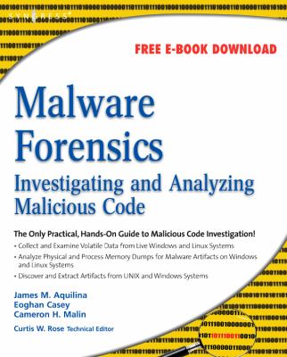 Malware Forensics : Investigating and Analyzing Malicious Code