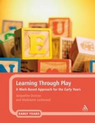 Learning Through Play : A Work-Based Approach for the Early Years Professional