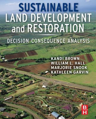 Sustainable Land Development and Restoration : Decision Consequence Analysis