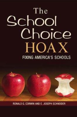 The School Choice Hoax : Fixing America's Schools