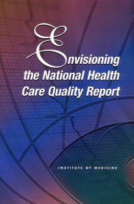 Envisioning the National Health Care Quality Report