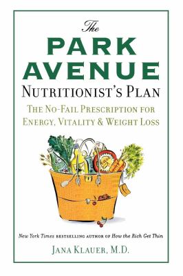 The Park Avenue Nutritionist's Plan : The No-Fail Prescription for Energy, Vitality and Weight Loss