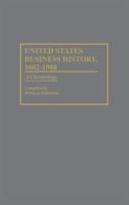 United States Business History, 1602-1988 : A Chronology