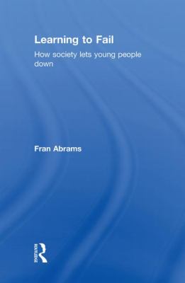 Learning to Fail : How Society Lets Young People Down
