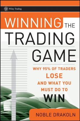 Winning the Trading Game : Why 95% of Traders Lose and What You Must Do to Win